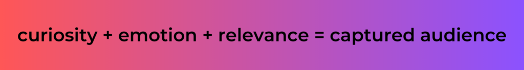 YouTube shorts strategy formula to hook an audience: curiosity + emotion + relevance = captured audience